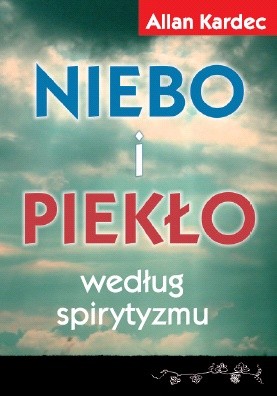 Niebo i piekło według spirytyzmu - Allan Kardec