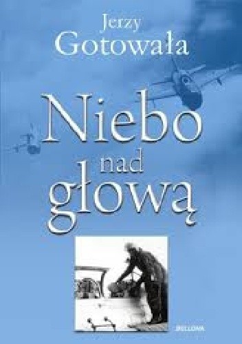 Niebo nad głową - Jerzy Gotowała