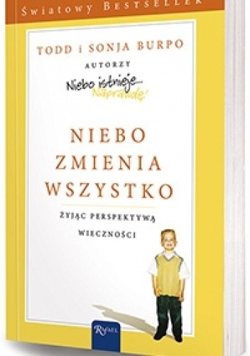 Niebo zmienia wszystko. Żyjąc perspektywą wieczności - Todd Burpo