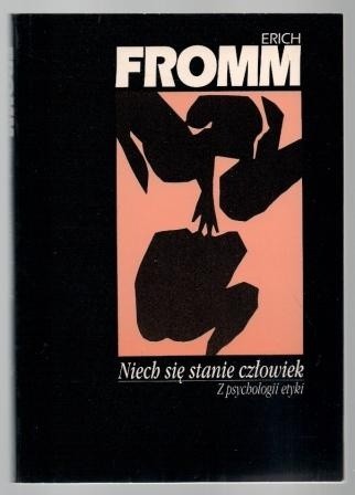 Niech się stanie człowiek - Erich Fromm