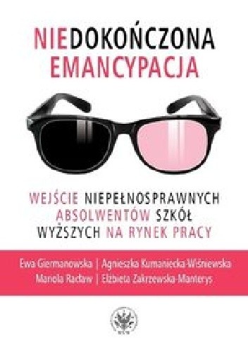 Niedokończona emancypacja. Wejście niepełnosprawnych absolwentów szkół wyższych na rynek pracy - Elżbieta Zakrzewska-Manterys