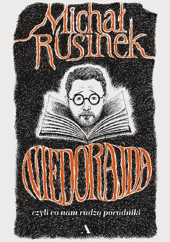 Niedorajda, czyli co nam radzą poradniki - Michał Rusinek