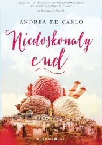 Niedoskonały cud - Andrea De Carlo