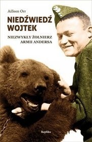 Niedźwiedź Wojtek. Niezwykły żołnierz armii Andersa - Aileen Orr