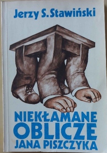 Niekłamane oblicze Jana Piszczyka - Jerzy Stefan Stawiński