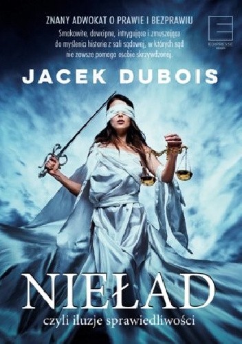 Nieład czyli iluzje sprawiedliwości - Jacek Dubois