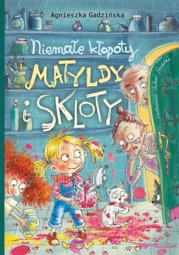 Niemałe kłopoty Matyldy i Skloty - Agnieszka Gadzińska