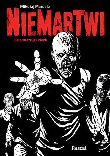 Niemartwi. Ciała wasze jak chleb - Mikołaj Marcela