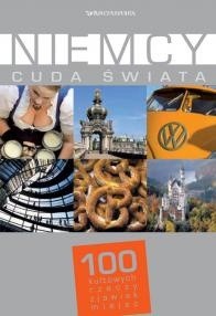 Niemcy. Cuda świata. 100 kultowych rzeczy, zjawisk, miejsc - praca zbiorowa