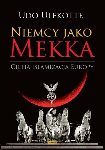 Niemcy jako Mekka. Cicha islamizacja Europy - Udo Ulfkotte