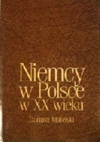 Niemcy w Polsce w XX wieku - Dariusz Matelski
