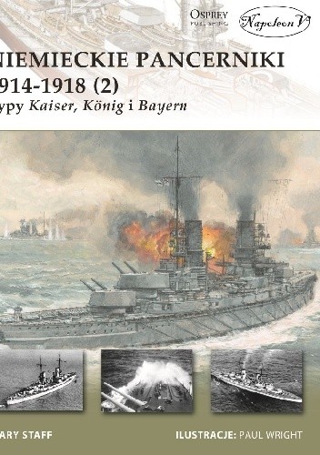 Niemieckie pancerniki 1914-1918 (2). Typy Kaiser, König i Bayern - Gary Staff