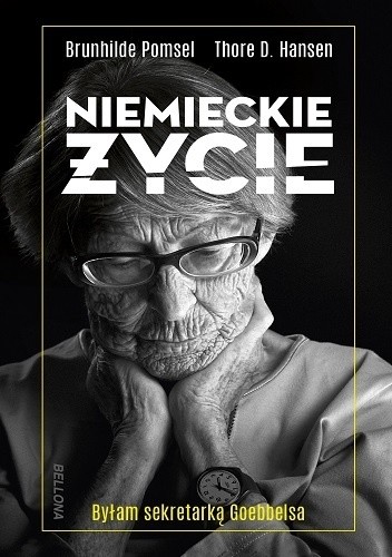 Niemieckie życie. Byłam sekretarką Goebbelsa - Brunhilde Pomsel