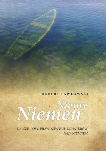 Niemy Niemen. Dalsze losy prawdziwych bohaterów Nad Niemnem. - Robert Pawłowski