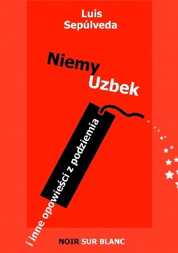 Niemy Uzbek i inne opowieści z podziemia - Luis Sepúlveda