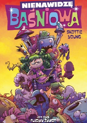 Nienawidzę Baśniowa, tom 2: Fujowy żywot - Skottie Young