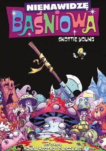 Nienawidzę baśniowa, tom 4: Konali krótko i płaczliwie - Skottie Young