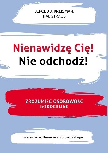 Nienawidzę cię! Nie odchodź! - Jerold J. Kreisman