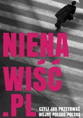 Nienawiść.pl - Czyli jak przetrwać wojnę polsko-polską - Anonim