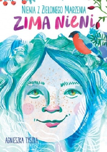 Nienia z Zielonego Marzenia. Zima Nieni - Agnieszka Tyszka