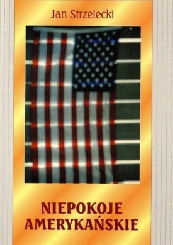 Niepokoje amerykańskie - Jan Strzelecki