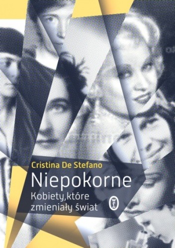 Niepokorne. Kobiety, które zmieniały świat - Cristina De Stefano