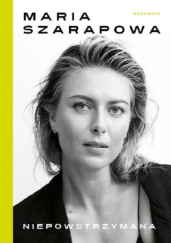 Niepowstrzymana - Maria Szarapowa