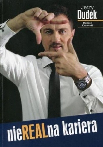 NieRealna kariera. Jerzy Dudek - Jerzy Dudek