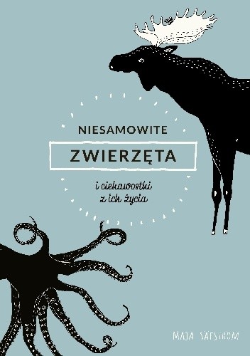 Niesamowite zwierzęta i ciekawostki z ich życia - Maja Säfström