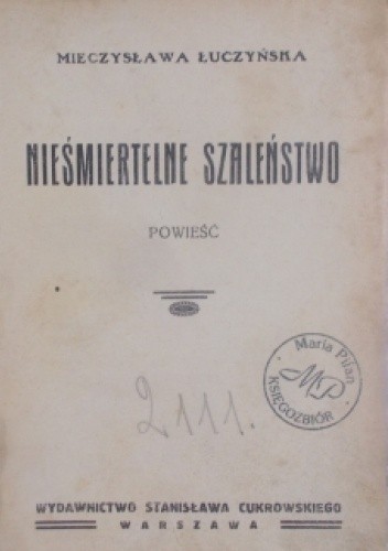 Nieśmiertelne szaleństwo - Mieczysława Przybylska-Łuczyńska