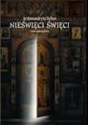 Nieświęci Święci - archimandryta Tichon Szewkunow