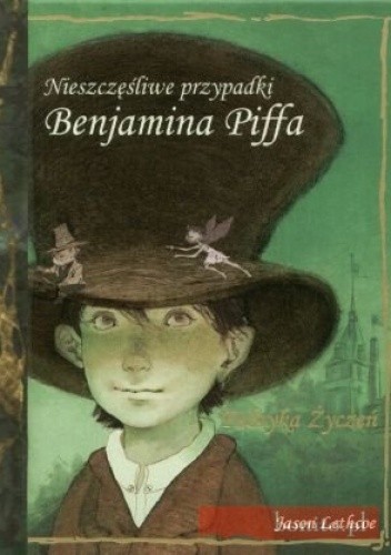 Nieszczęśliwe przypadki Benjamina Piffa. Fabryka życzeń - Jason Lethcoe