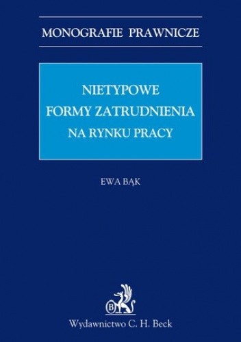 Nietypowe formy zatrudnienia na rynku pracy - Bąk Ewa