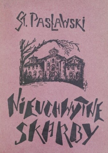 Nieuchwytne skarby: powieść dla młodzieży - Stanisław Pasławski