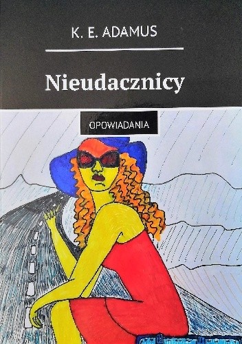 Nieudacznicy - K. E. Adamus