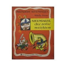 Nieumiałek chce zostać muzykiem - Mikołaj Nosow