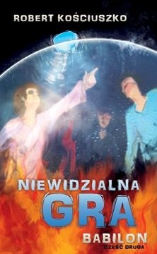 Niewidzialna gra. Babilon - Robert Kościuszko
