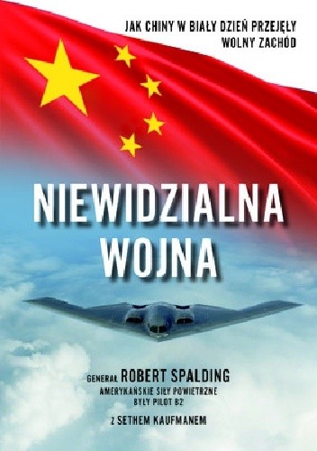 Niewidzialna wojna. Jak Chiny w biały dzień przejęły Wolny Zachód - Robert Spalding