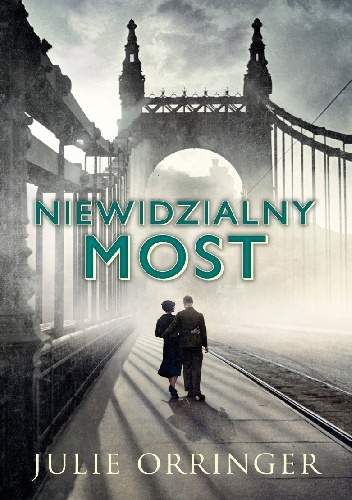 Niewidzialny most - Julie Orringer