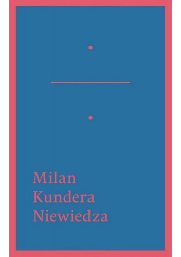 Niewiedza - Milan Kundera