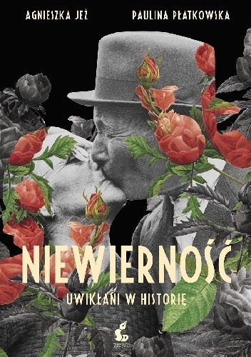 Niewierność. Uwikłani w historię - Agnieszka Jeż