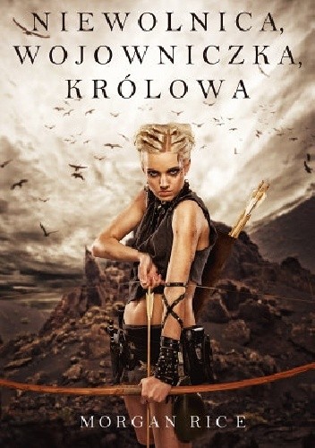 Niewolnica, Wojowniczka, Królowa - Morgan Rice