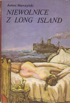 Niewolnice z Long Island - Antoni Stanisław Marczyński