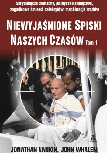 Niewyjaśnione spiski naszych czasów Tom 1 - Jonathan Vankin