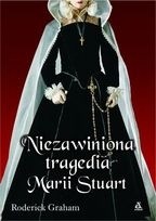 Niezawiniona tragedia Marii Stuart - Roderick Graham