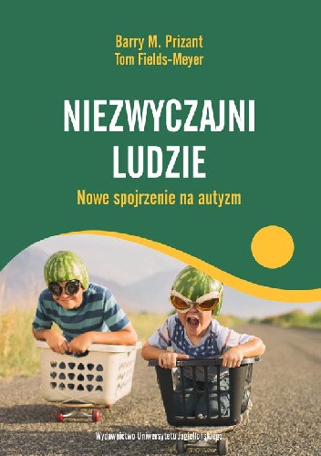 Niezwyczajni ludzie. Nowe spojrzenie na autyzm - Barry M. Prizant