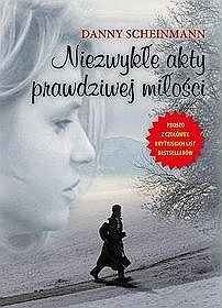 Niezwykłe akty prawdziwej miłości - Danny Scheinmann