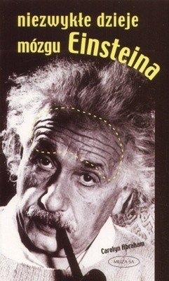 Niezwykłe dzieje mózgu Einsteina - Carolyn Abraham