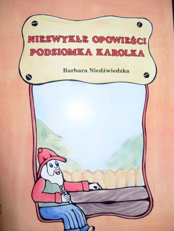 Niezwykłe opowieśći podziomka Karolka - Barbara Niedźwiedzka