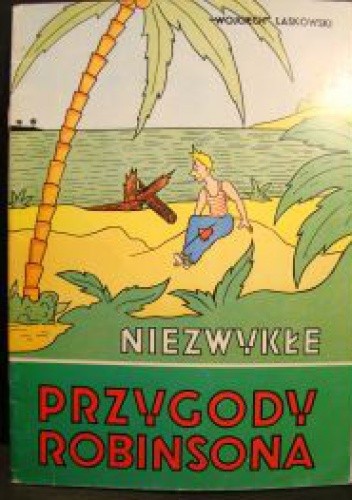 Niezwykłe przygody Robinsona - Wojciech Laskowski
